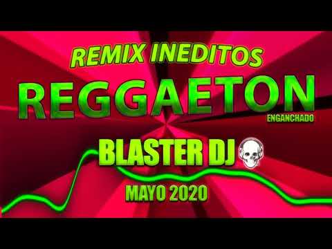 REGGAETON ENGANCHADO MAYO 2020 NOVEDADES EXITOS REMIX INEDITOS BY BLASTER DJ x previa deejay ⚡️
