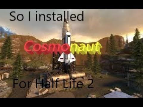 So I Installed Cosmonaut for Half Life 2