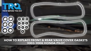 How to Replace Front & Rear Valve Cover Gaskets 2003-2008 Honda Pilot