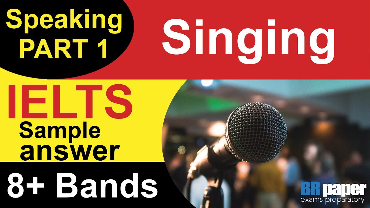 IELTS Speaking Part 1 Singing | IELTS speaking part 1 questions and answers 2021| May to Aug 2021
