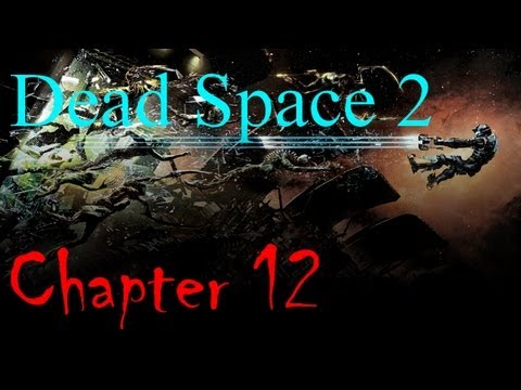 Dead Space 3 Prep [Pt. 24]: [Dead Space 2: Chapter 12]