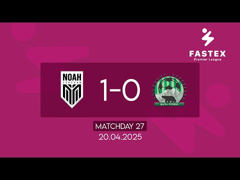 Fastex Premier League. Matchday 27. FC Noah - FC Gandzasar (20.04.2025)