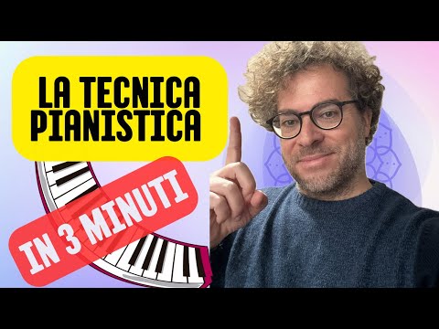 LA TECNICA PIANISTICA SPIEGATA IN 3 MINUTI