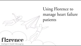 Management of pressure sores and diabetes 4 Using Florence to manage heart failure patients