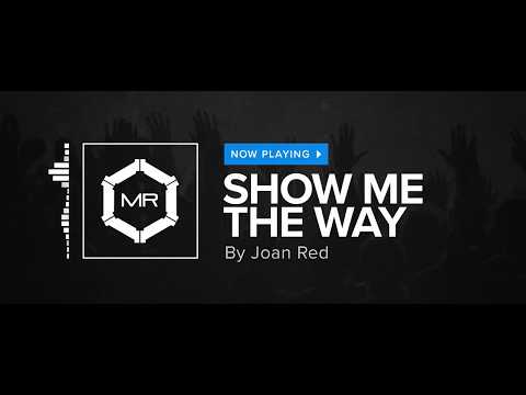 Joan Red - Show Me The Way [HD]