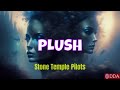 STONE TEMPLE PILOTS - PLUSH (Lyrics)