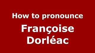 How to pronounce Françoise Dorléac