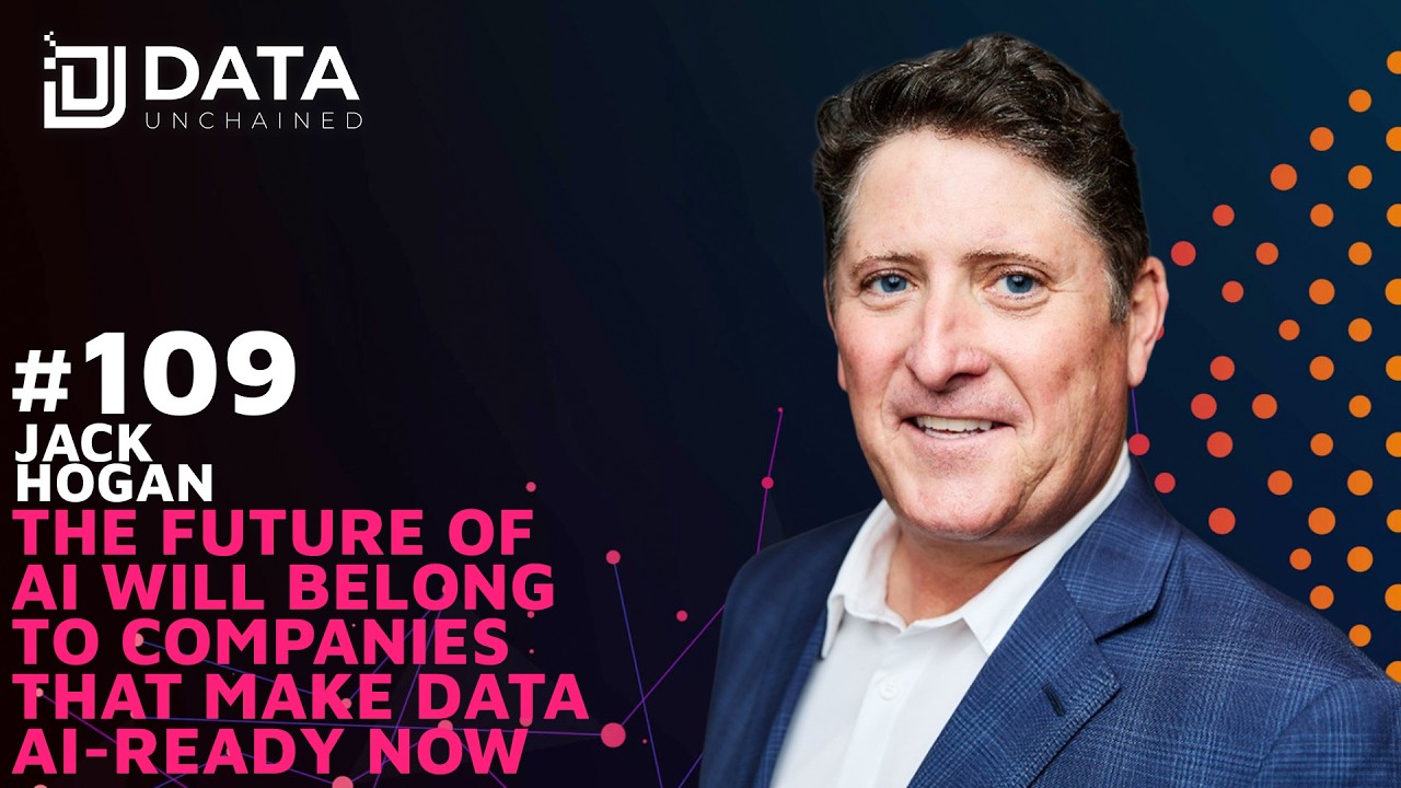 The Future of AI Will Belong to Companies That Make Data AI-Ready Now w/ Jack Hogan