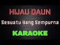 Hijau Daun - Sesuatu Yang Sempurna [Karaoke] | LMusical