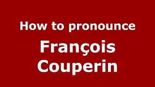 How to pronounce François Couperin