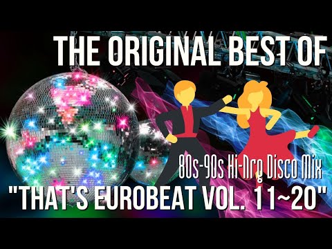 The Original Best of "That's Eurobeat vol. 11~20" 【ハイエナジー / ユーロビートMIX】