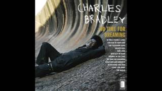 Charles Bradley - The World (Is Going Up In Flames)