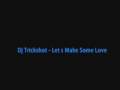 Dj Trickshot - Lets Make Some Love 