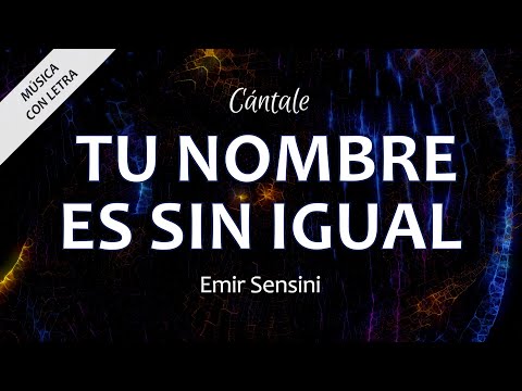 C0357 TU NOMBRE ES SIN IGUAL - Emir Sensini (Letra)