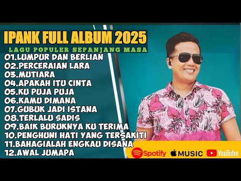 LUMPUR DAN BERLIAN - IPANK FULL ALBUM TERBAIK (LIRIK) PERCERAIAN LARA - LAGU POP MELAYU TERBARU 2025