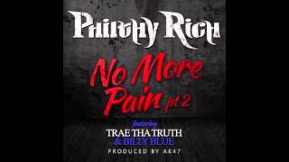 Philthy Rich Ft. Trae Tha Truth &amp; Billy Blue - &quot;No More Pain Pt. 2&quot; (Produced By AK)
