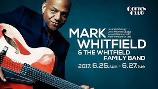 MARK WHITFIELD & THE WHITFIELD FAMILY BAND : COTTON CLUB JAPAN 2017
