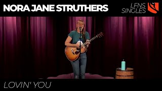Lovin' You | Nora Jane Struthers