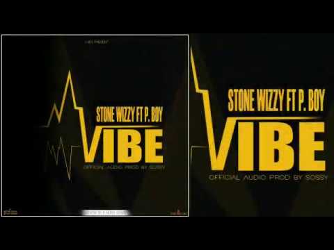 Stone Wizzy Ft P-Boy - VIBE(Official Music Audio)