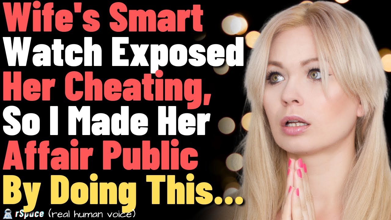 Wife's Smart Watch Exposed Her Cheating, So I Made Her Affair Public By Putting It On the News...