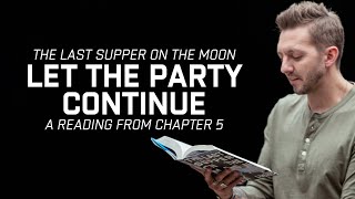 Let The Party Continue | The Last Supper on the Moon | Chapter 5 Book Reading