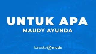 Download lagu Untuk Apa - Maudy Ayunda (KARAOKE VERSION) mp3