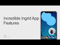 Incredible Ingrid App Features