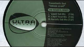Transatlantic Soul ‎– Release Yo'self (Liquid Dub Mix)