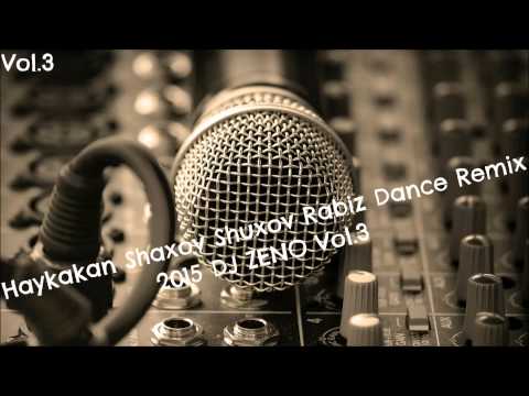 Haykakan Shaxov Shuxov Rabiz Dance Remix 2015 DJ ZENO Vol.3