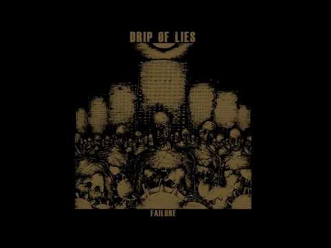 Drip of Lies - Failure LP FULL ALBUM (2012 - Crust Punk / Hardcore)