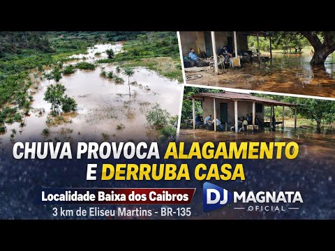 CHUVA PROVOCA ALAGAMENTO NA BAIXA DOS CAIBROS-ELISEU MARTINS PI.