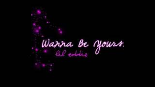 Wanna Be Yours - Lil Eddie