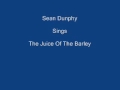 The Juice Of The Barley ----- Sean Dunphy + Lyrics Underneath