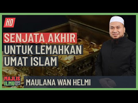 Maulana Wan Helmi - Senjata Akhir Untuk Lemahkan Umat Islam