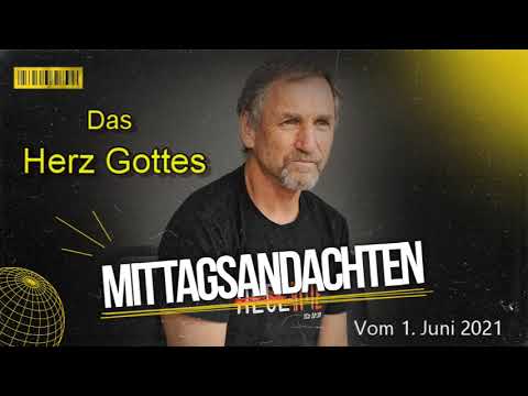 Mittagsandacht vom 01.06.2021 -  Das Herz Gottes