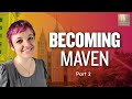 Becoming "Maven" - Pt. 2 | Ep. 1597