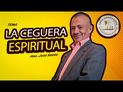 La Ceguera Espiritual | Hno. Jose Saenz