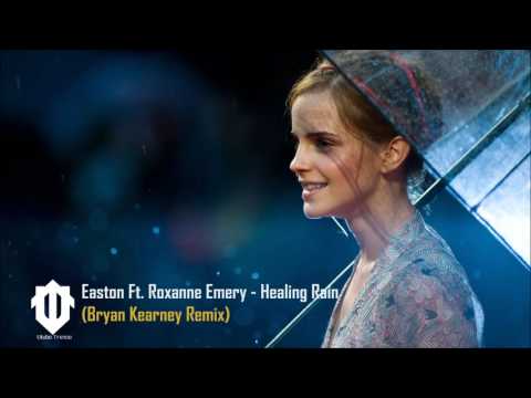 Easton Ft. Roxanne Emery - Healing Rain (Bryan Kearney Remix)