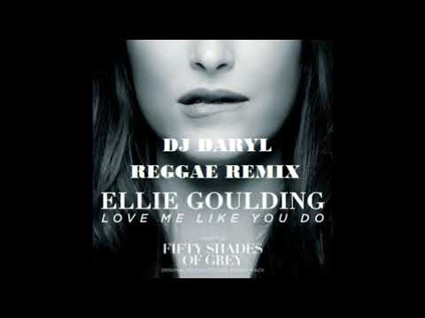 Love Me Like You Do Remix (Ellie Goulding ft DJ Daryl)