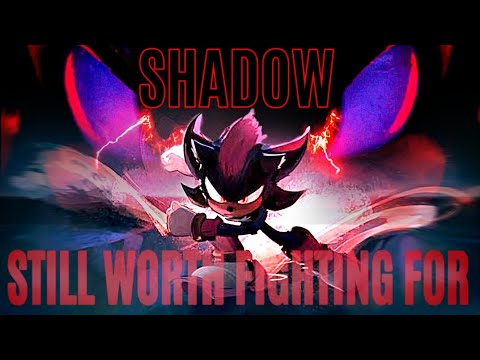 Shadow the Hedgehog Tribute - Still Worth Fighting For [MMV]
