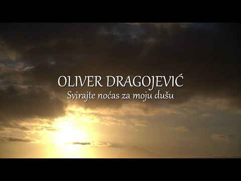 Oliver Dragojević - Svirajte noćas za moju dušu (Official lyric video)