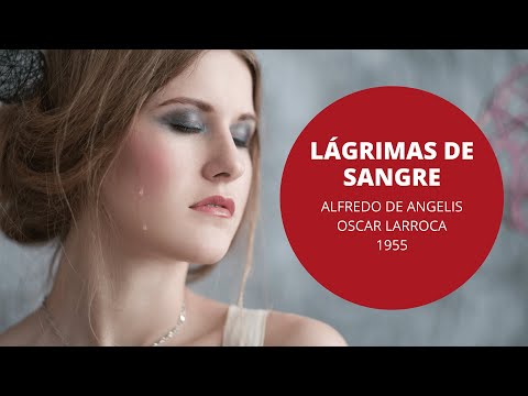 Lagrimas De Sangre - Alfredo De Angelis - Oscar Larroca - 1955