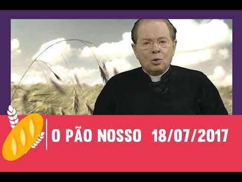 O Pão Nosso - 18/07/2017