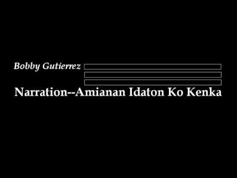 Bobby Gutierrez: Narration--Amianan Idaton Ko Kenka (Ilocano)