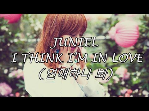 [Han/Rom/Eng] Juniel – I Think I'm In Love (연애하나 봐) eng sub