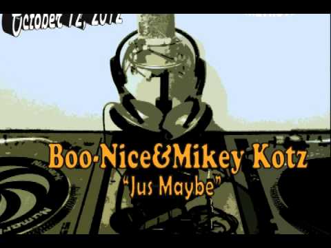 Boo-Nice & Mikey Kotz Jus Maybe Video 2