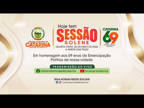 SESSÃO SOLENE EM HOMENAGEM AOS 69 ANOS DE CATARINA  - CE - 8ª SESSÃO ORDINÁRIA