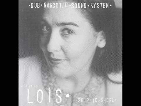 Dub Narcotic Sound System ft. Lois - Ship To Shore