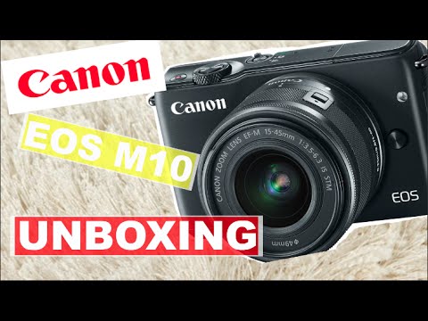 CANON EOS M10 UNBOXING & REVIEW