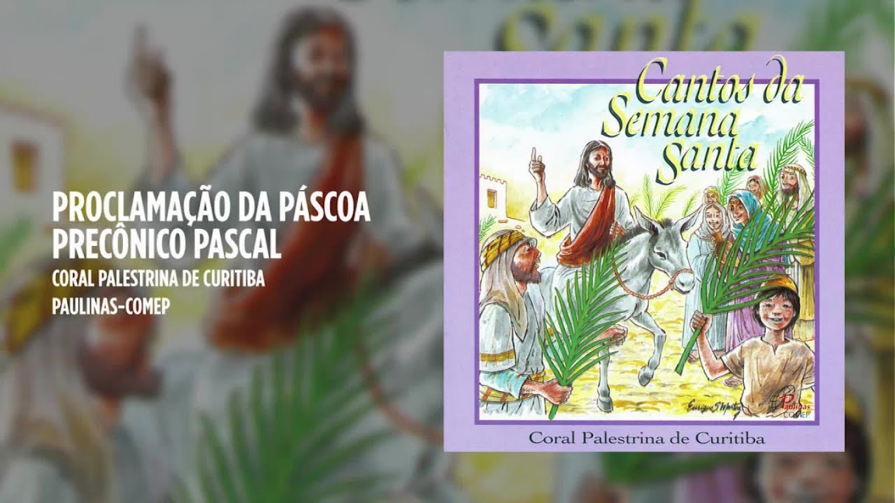 Coral Palestrina de Curitiba - Proclamação da Páscoa (Precônio Pascal)  (Cantos da Semana Santa)